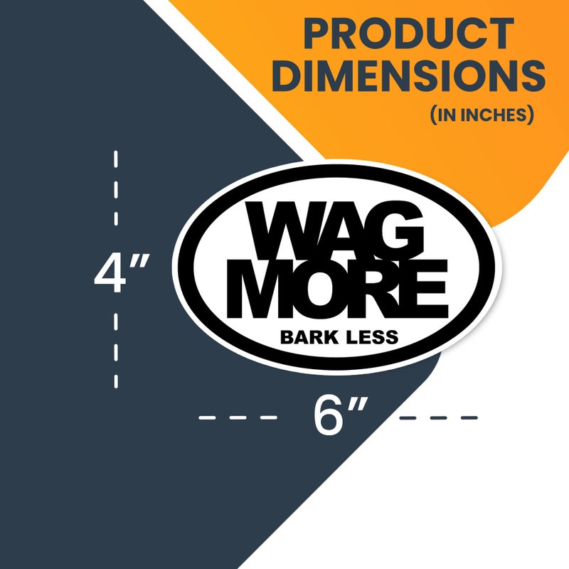 Magnet Me Up: Wag More Bark Less Oval Magnet Decal - 4x6 Inches, Heavy-Duty Automotive Magnet for Car, Truck, SUV - Pet Lovers' Accessories, Express Your Love for Dogs with This Unique Car Magnet - Image 2